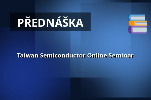 Taiwan Semiconductor Online Seminar — Nová budova ČVUT - Thákurova 9, Praha