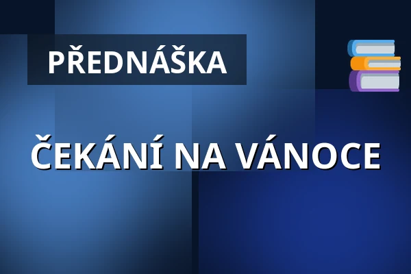 ČEKÁNÍ NA VÁNOCE — Kláštery Český Krumlov, Český Krumlov