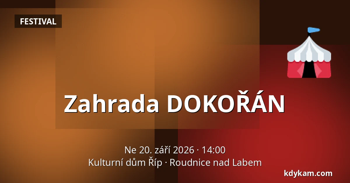 Zahrada DOKOŘÁN — Kulturní dům Říp, Roudnice nad Labem