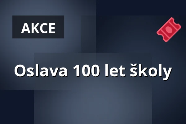Oslava 100 let školy — Kulturní a kreativní centrum, Moravský Krumlov