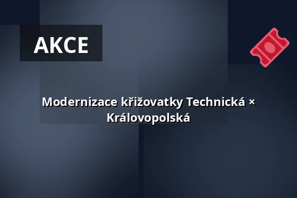Modernizace křižovatky Technická × Královopolská — Žabovřesky, Brno