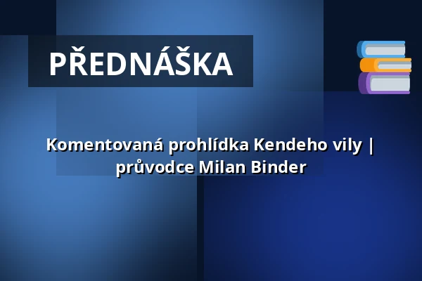 Komentovaná prohlídka Kendeho vily | průvodce Milan Binder — Post Bellum, z. ú., pobočka Paměť národa Jižní Čechy, České Budějovice 1