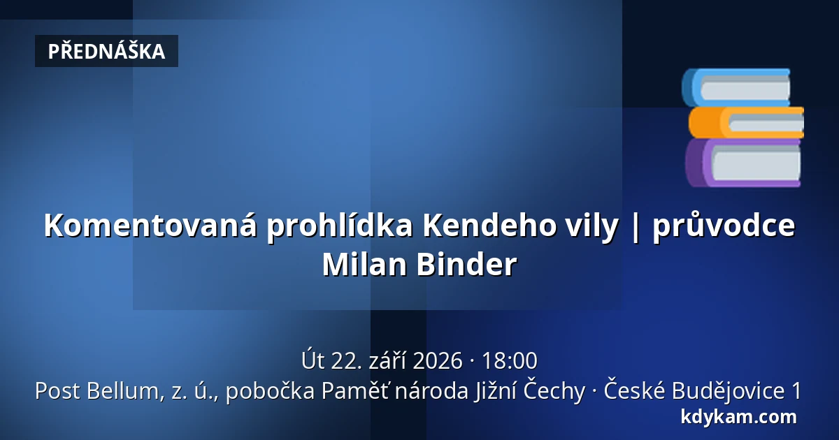 Komentovaná prohlídka Kendeho vily | průvodce Milan Binder — Post Bellum, z. ú., pobočka Paměť národa Jižní Čechy, České Budějovice 1