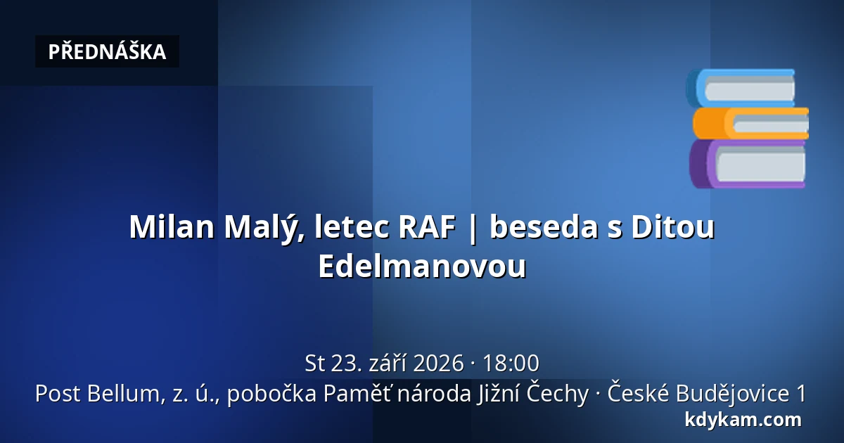 Milan Malý, letec RAF | beseda s Ditou Edelmanovou — Post Bellum, z. ú., pobočka Paměť národa Jižní Čechy, České Budějovice 1