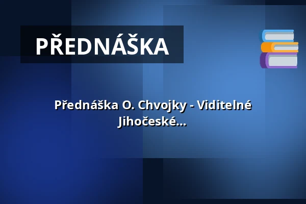 Přednáška O. Chvojky - Viditelné monumenty jihočeského pravěku. Jihočeské mohyly doby bronzové, železné a raného středověku. — Koupaliště Na Skalkách, Velešín