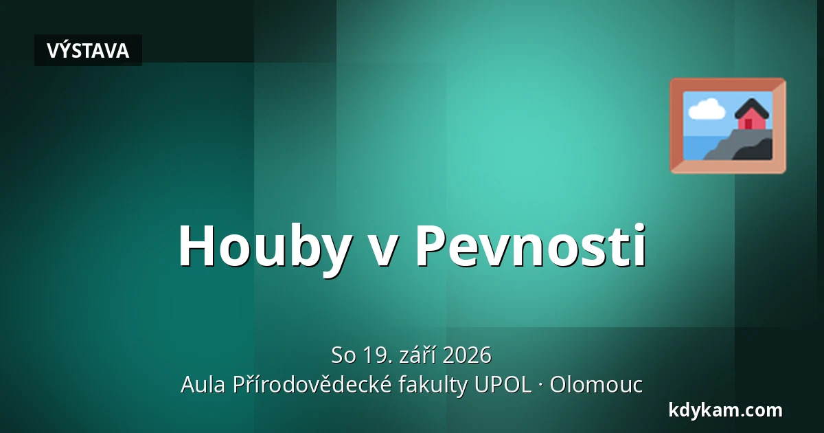 Houby v Pevnosti — Aula Přírodovědecké fakulty UPOL, Olomouc