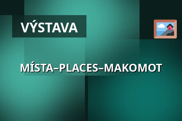 MÍSTA–PLACES–MAKOMOT — Krajinou přílivu, Praha