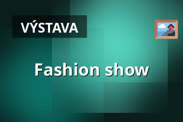 Fashion show — Městský klub Sokolovna, Vamberk
