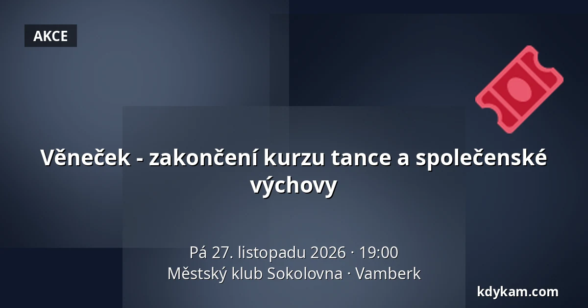 Věneček - zakončení kurzu tance a společenské výchovy — Městský klub Sokolovna, Vamberk