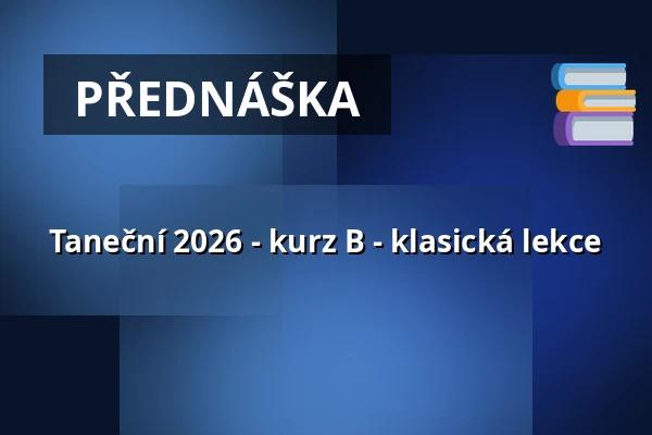 Taneční 2026 - kurz B - klasická lekce — Adalbertinum, Velký sál, Hradec Králové