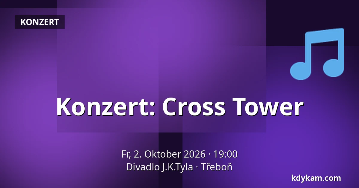 Konzert: Cross Tower — Theater J.K. Tyla, Třeboň