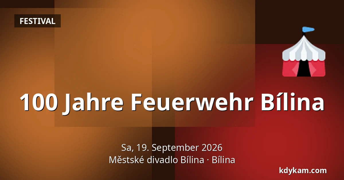 100 Jahre Feuerwehr Bílina — Městské divadlo Bílina, Bílina