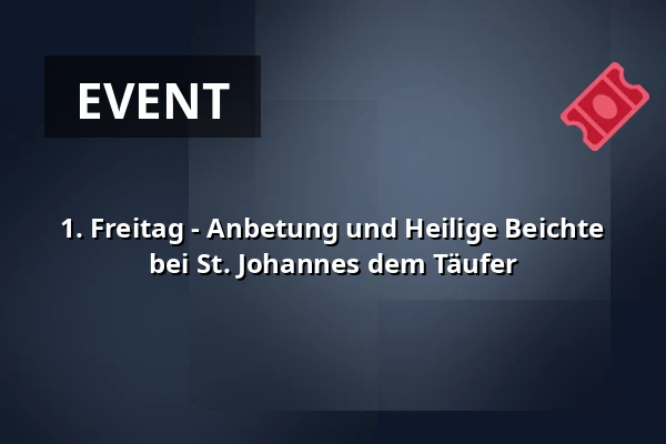 1. Freitag - Anbetung und Heilige Beichte bei St. Johannes dem Täufer — Kostel sv. Mikuláše, Znojmo