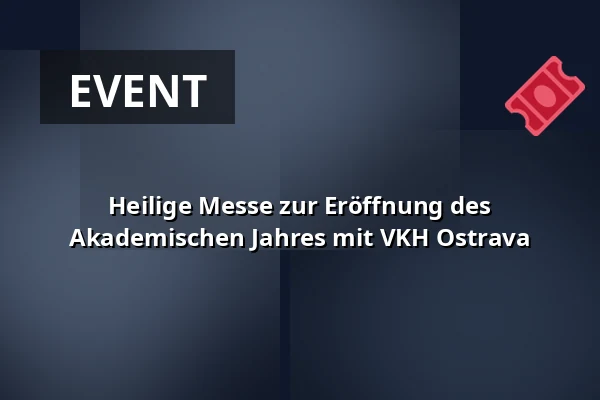 Heilige Messe zur Eröffnung des Akademischen Jahres mit VKH Ostrava — Bistum Ostrau-Troppau, Ostrau