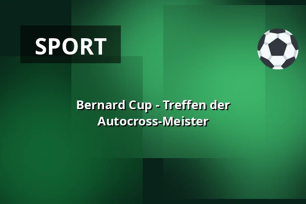 Bernard Cup - Treffen der Autocross-Meister