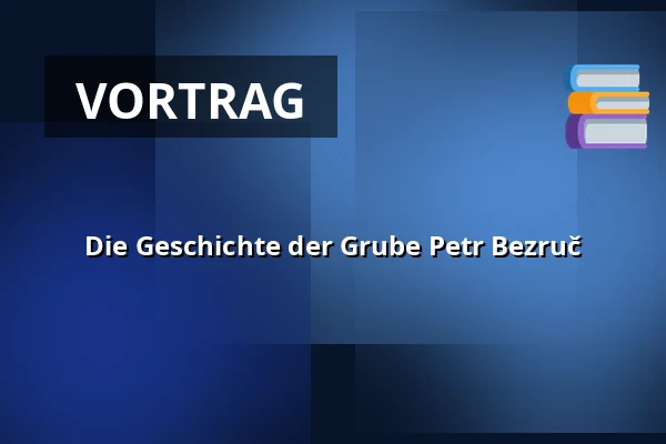 Die Geschichte der Grube Petr Bezruč — Antiquariat und Club Fiducia, Ostrau