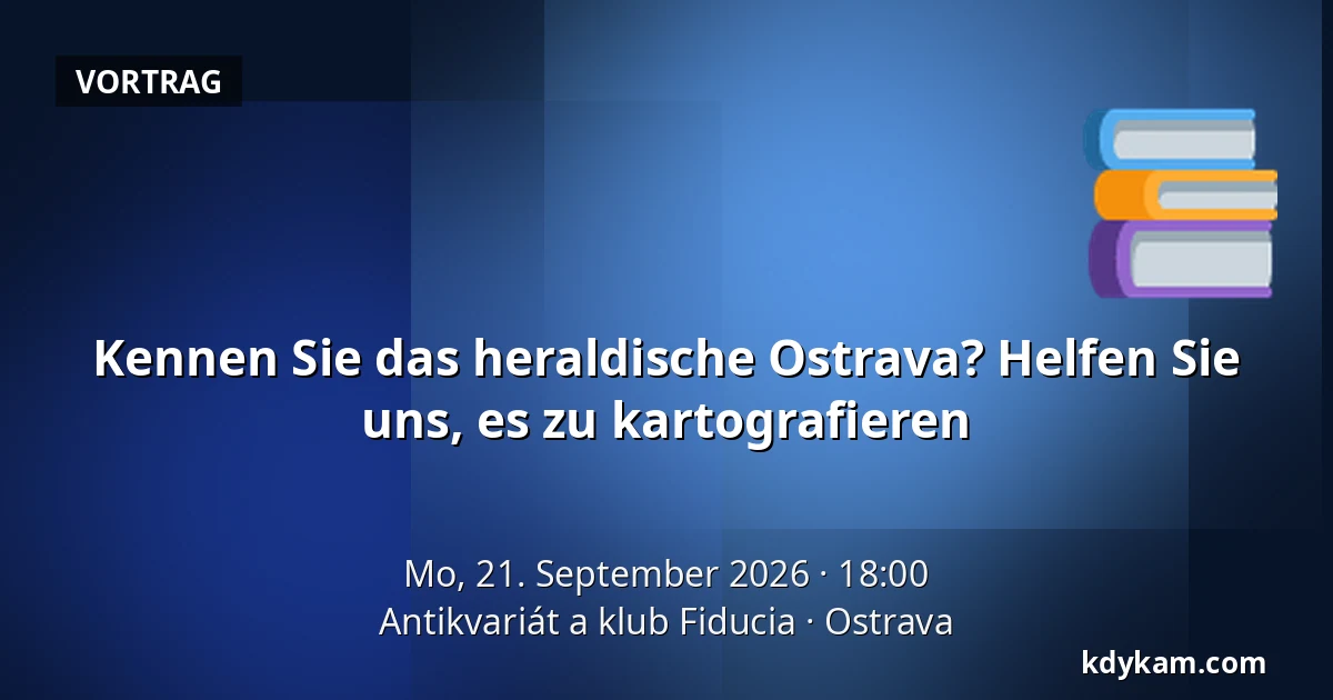 Kennen Sie das heraldische Ostrava? Helfen Sie uns, es zu kartografieren — Antiquariat und Club Fiducia, Ostrau