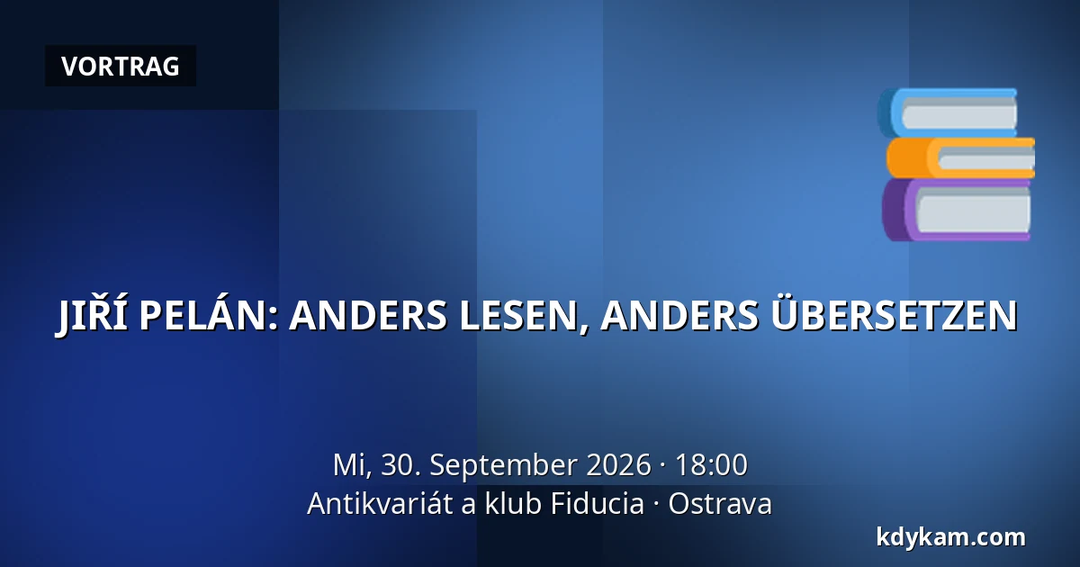 JIŘÍ PELÁN: ANDERS LESEN, ANDERS ÜBERSETZEN — Antiquariat und Club Fiducia, Ostrau