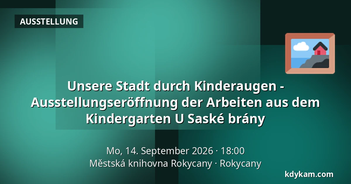 Unsere Stadt durch Kinderaugen - Ausstellungseröffnung der Arbeiten aus dem Kindergarten U Saské brány — Městská knihovna Rokycany, Rokycany