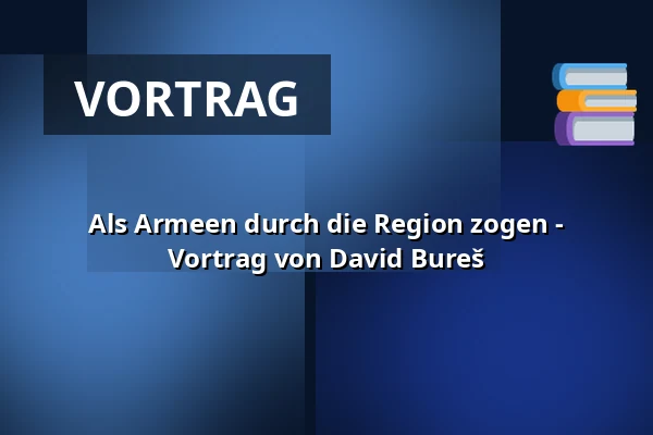 Als Armeen durch die Region zogen - Vortrag von David Bureš — Knihovna Zbiroh, Rokycany