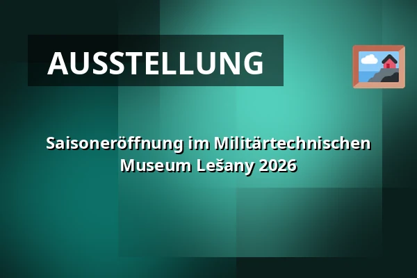 Saisoneröffnung im Militärtechnischen Museum Lešany 2026 — Vojenské technické muzeum Lešany, Lešany