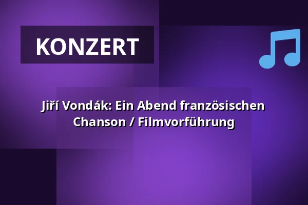 Jiří Vondák: Ein Abend französischen Chanson / Filmvorführung — Divadlo Bolka Polívky – Bílý dům, Brünn