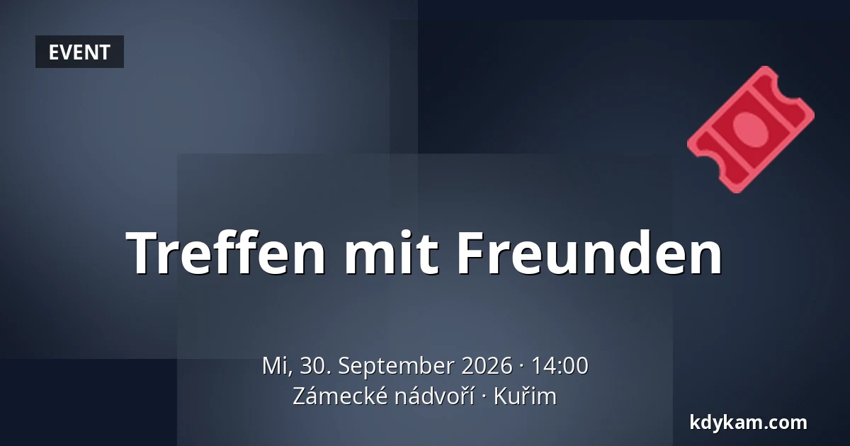 Treffen mit Freunden — Zámecké nádvoří, Kuřim