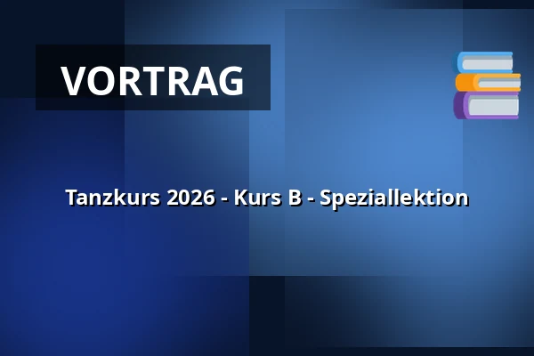 Tanzkurs 2026 - Kurs B - Speziallektion — Adalbertinum, Velký sál, Königgrätz
