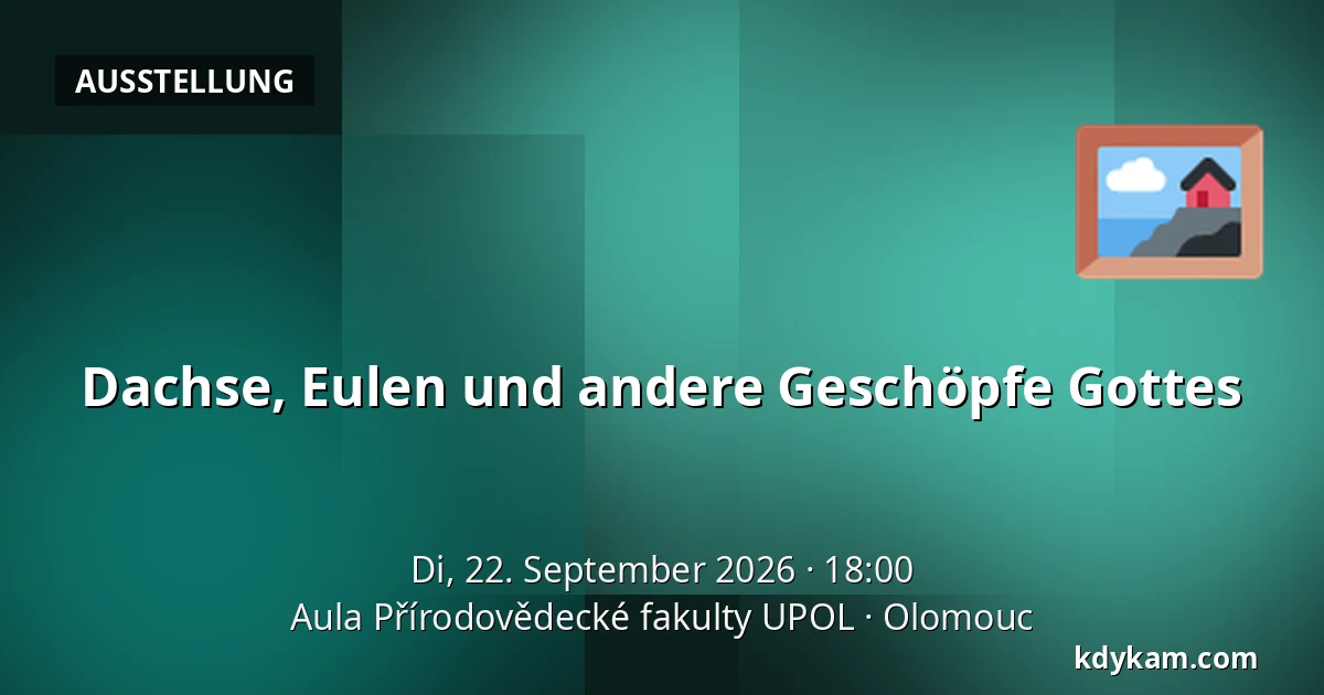 Dachse, Eulen und andere Geschöpfe Gottes — Aula der Fakultät für Naturwissenschaften UPOL, Olmütz