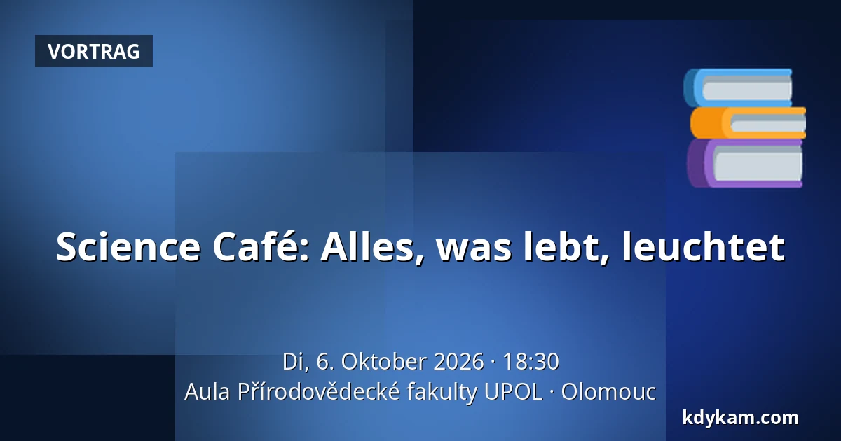 Science Café: Alles, was lebt, leuchtet — Aula der Fakultät für Naturwissenschaften UPOL, Olmütz