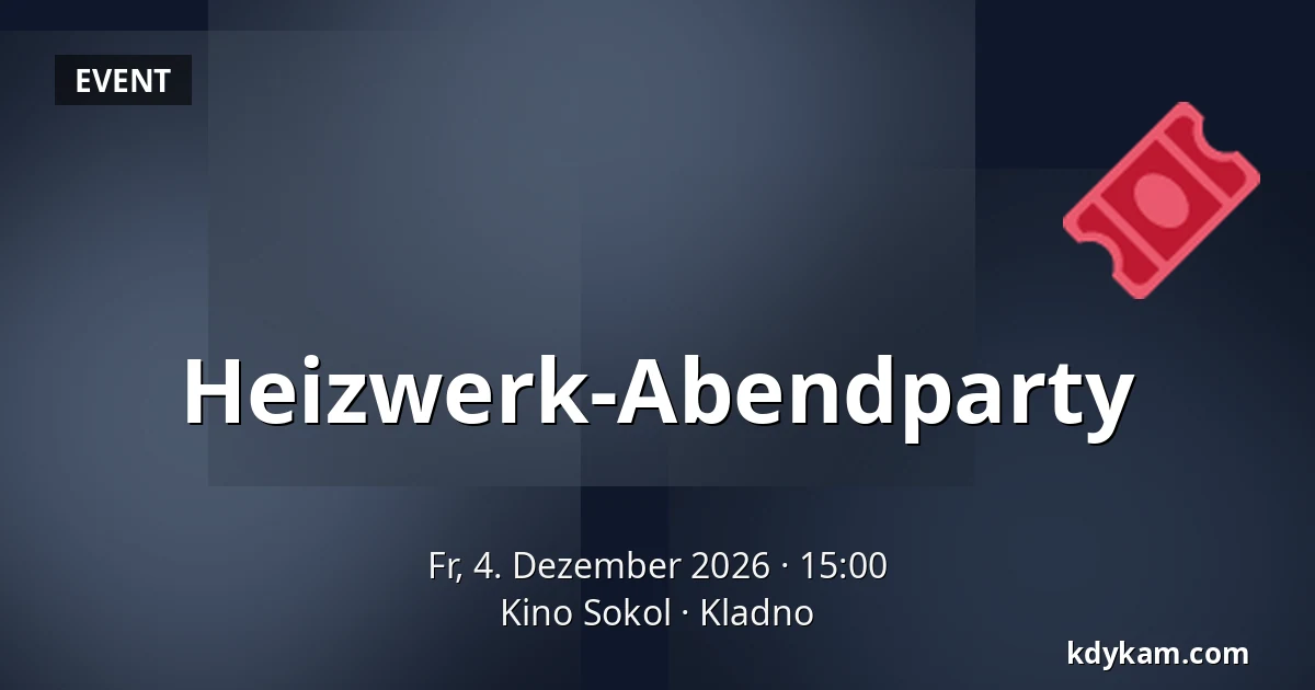 Heizwerk-Abendparty — Kino Sokol, Kladno