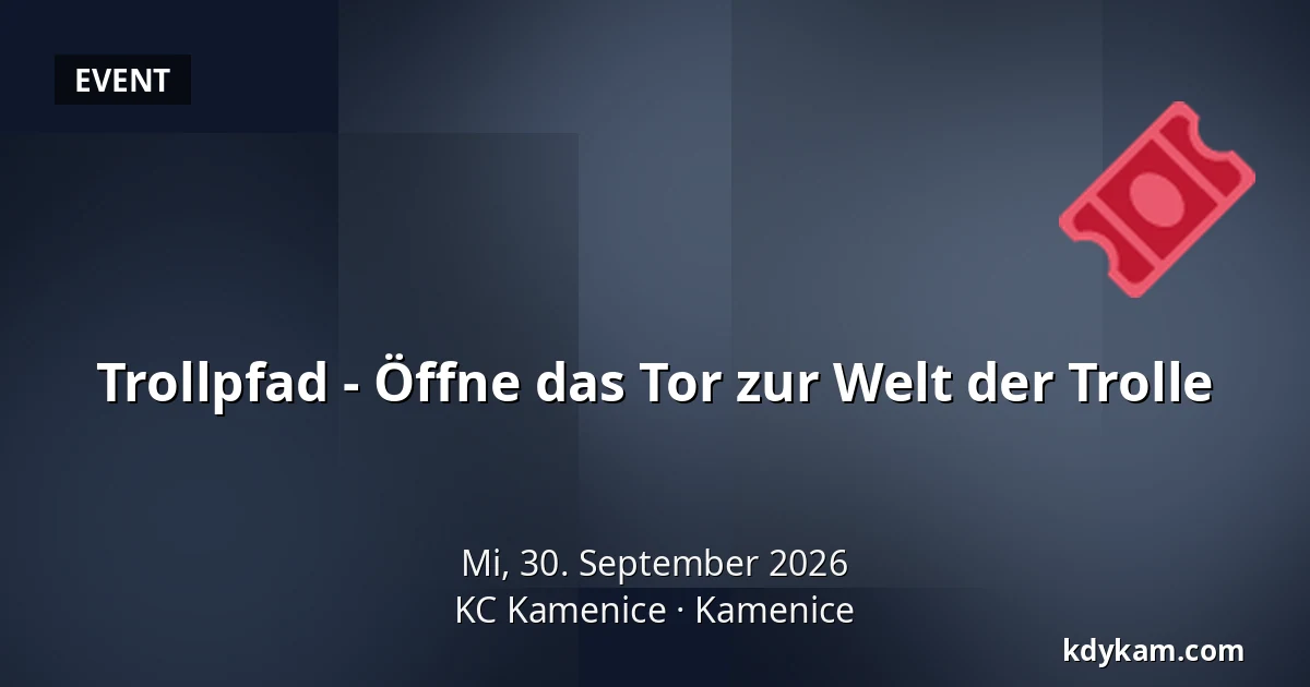 Trollpfad - Öffne das Tor zur Welt der Trolle — KC Kamenice, Kamenice