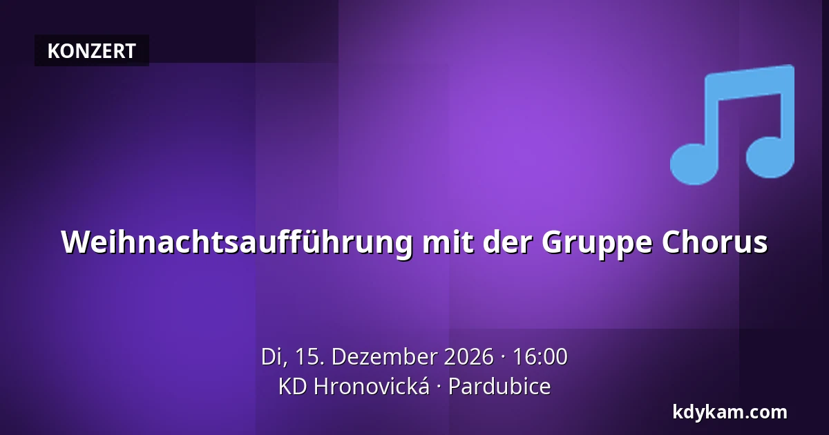 Weihnachtsaufführung mit der Gruppe Chorus — KD Hronovická, Pardubitz