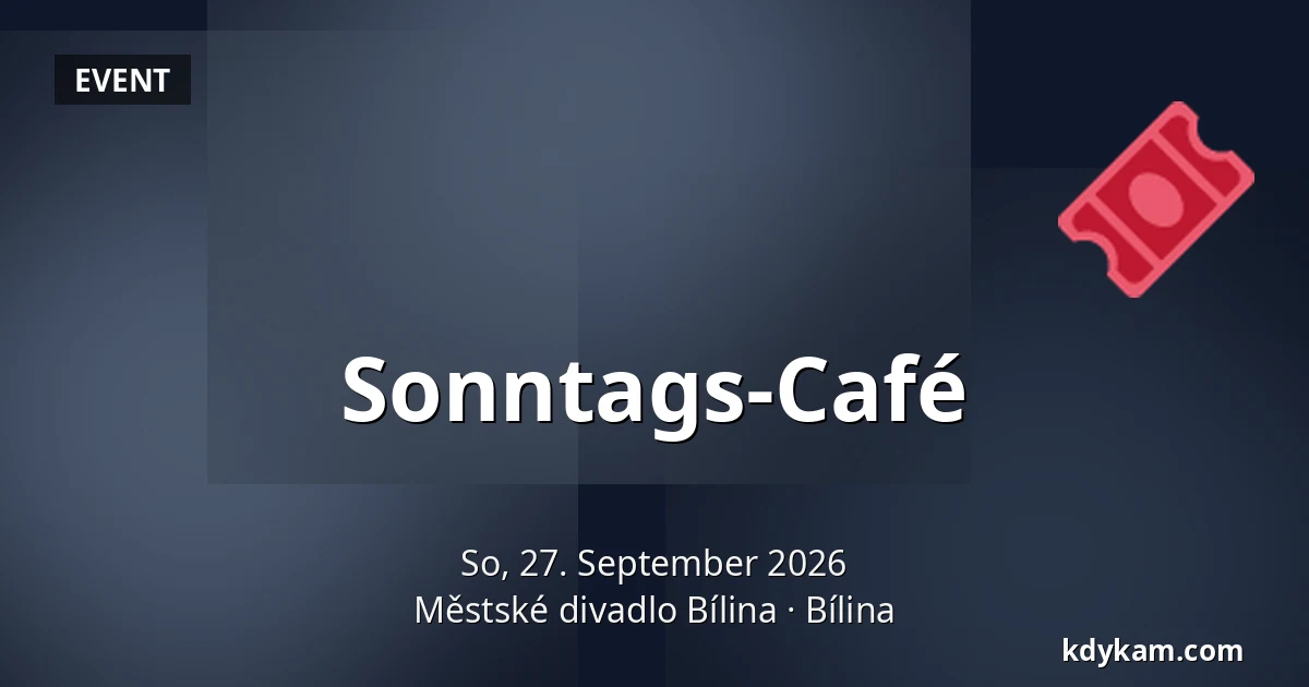 Sonntags-Café — Městské divadlo Bílina, Bílina