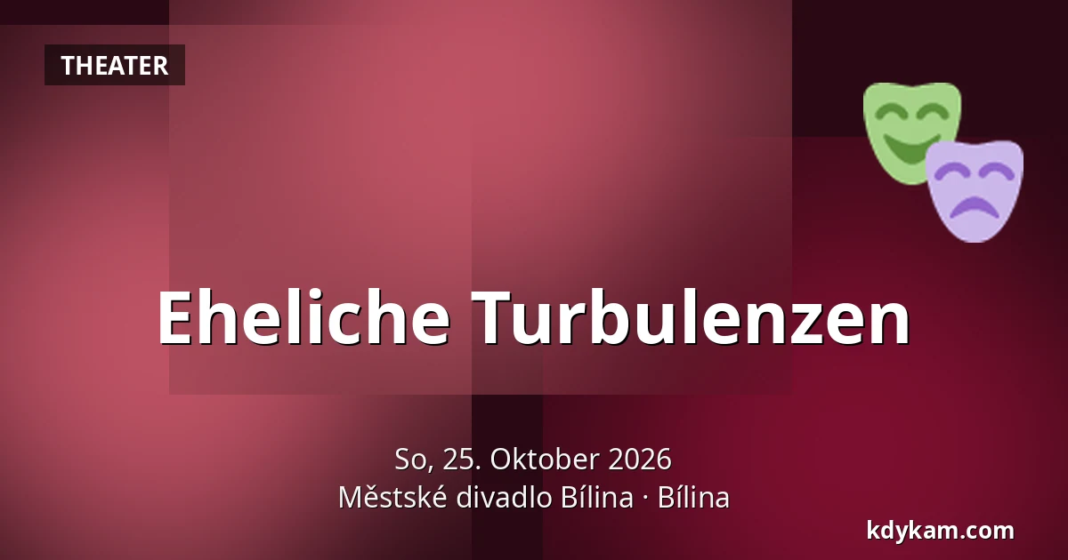 Eheliche Turbulenzen — Městské divadlo Bílina, Bílina