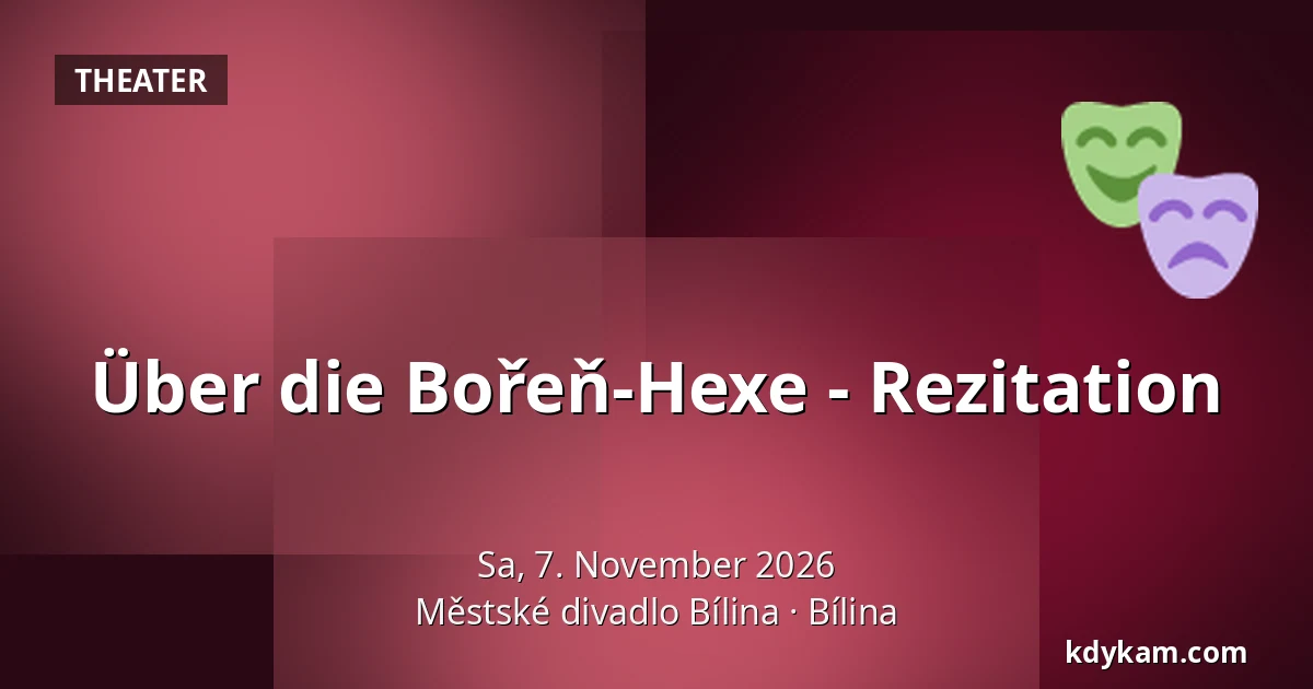 Über die Bořeň-Hexe - Rezitation — Městské divadlo Bílina, Bílina