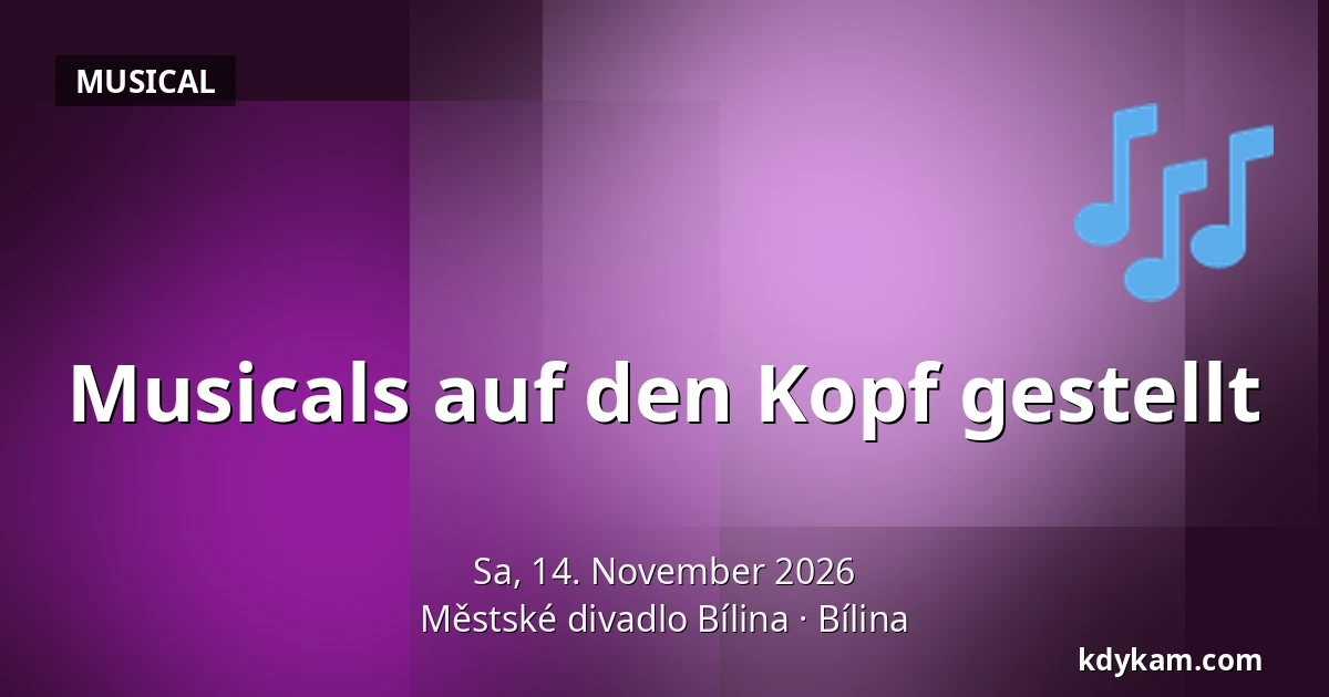 Musicals auf den Kopf gestellt — Městské divadlo Bílina, Bílina