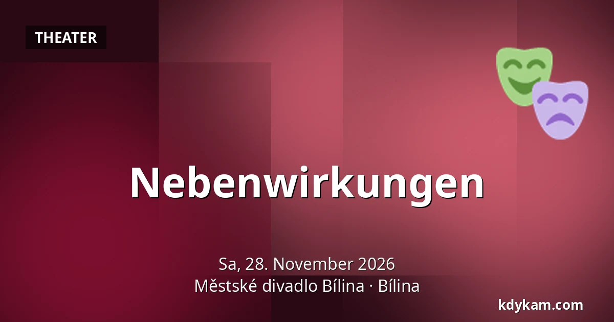 Nebenwirkungen — Městské divadlo Bílina, Bílina