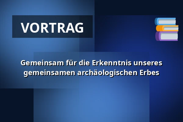 Gemeinsam für die Erkenntnis unseres gemeinsamen archäologischen Erbes — Masaryk-Museum in Hodonín, Hodonín