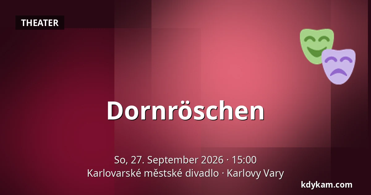 Dornröschen — Karlsbader Stadttheater, Karlsbad