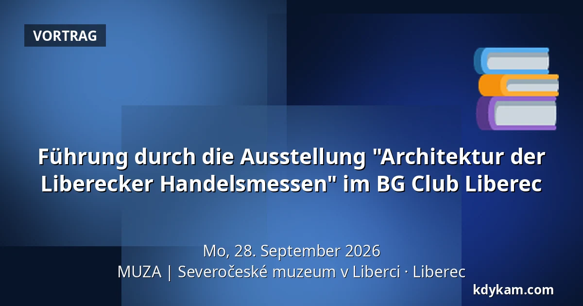 Führung durch die Ausstellung "Architektur der Liberecker Handelsmessen" im BG Club Liberec — MUZA | Nordböhmisches Museum in Liberec, Reichenberg