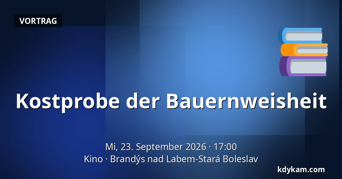 Kostprobe der Bauernweisheit — Kino, Brandýs nad Labem-Stará Boleslav