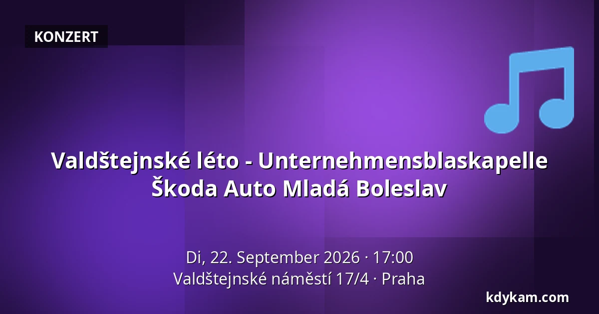 Valdštejnské léto - Unternehmensblaskapelle Škoda Auto Mladá Boleslav — Valdštejnské náměstí 17/4, Prag