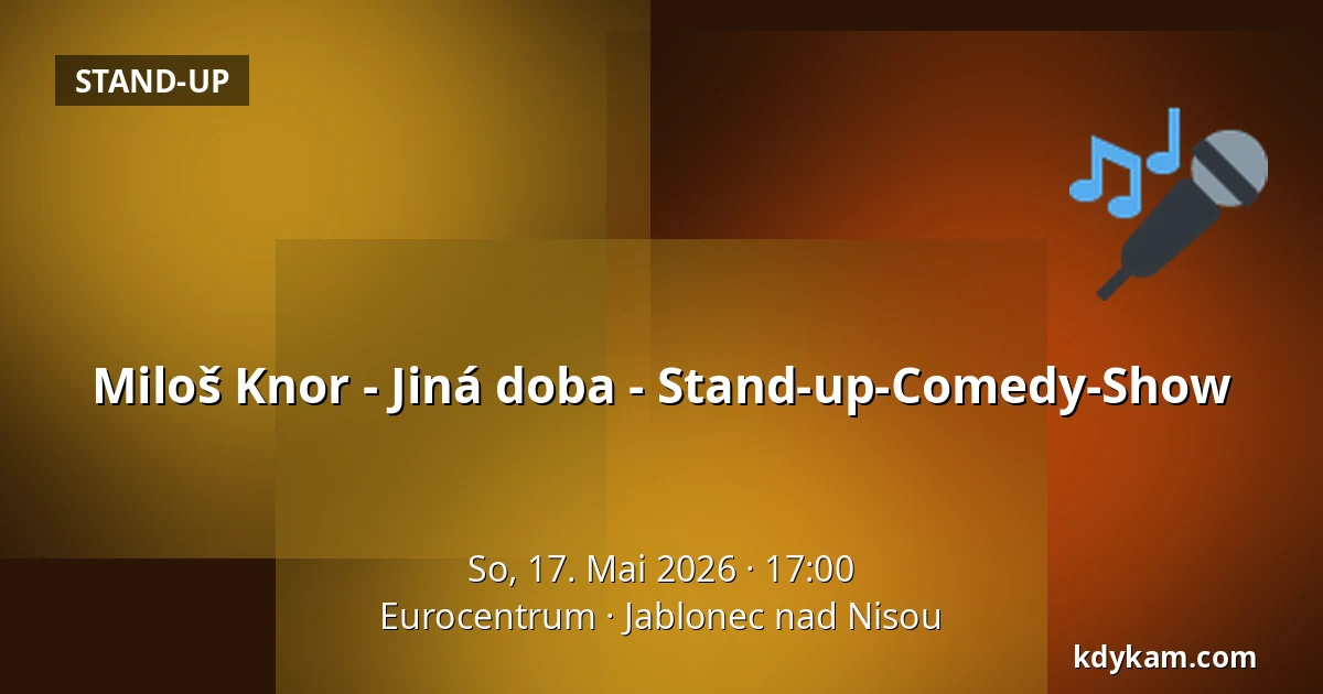 Miloš Knor - Eine andere Zeit - Stand-up-Comedy-Show — Eurocentrum, Jablonec nad Nisou