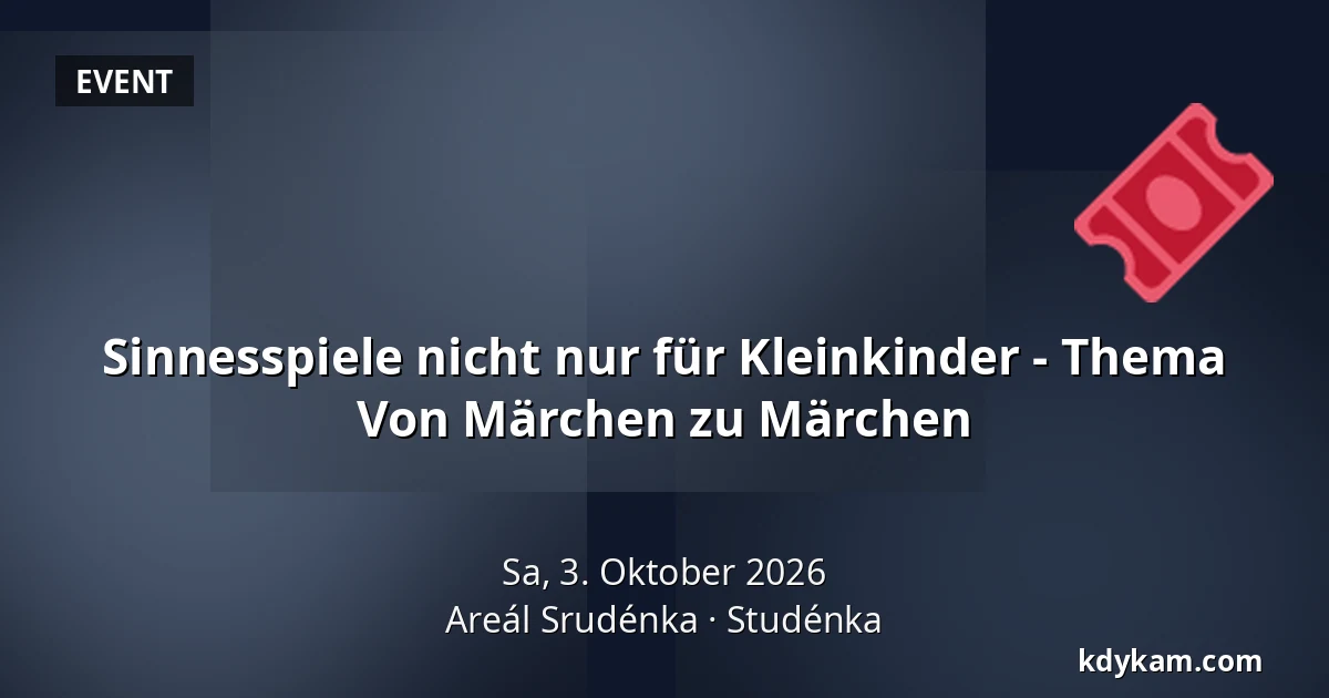 Sinnesspiele nicht nur für Kleinkinder - Thema Von Märchen zu Märchen — Studénka-Gelände, Studénka