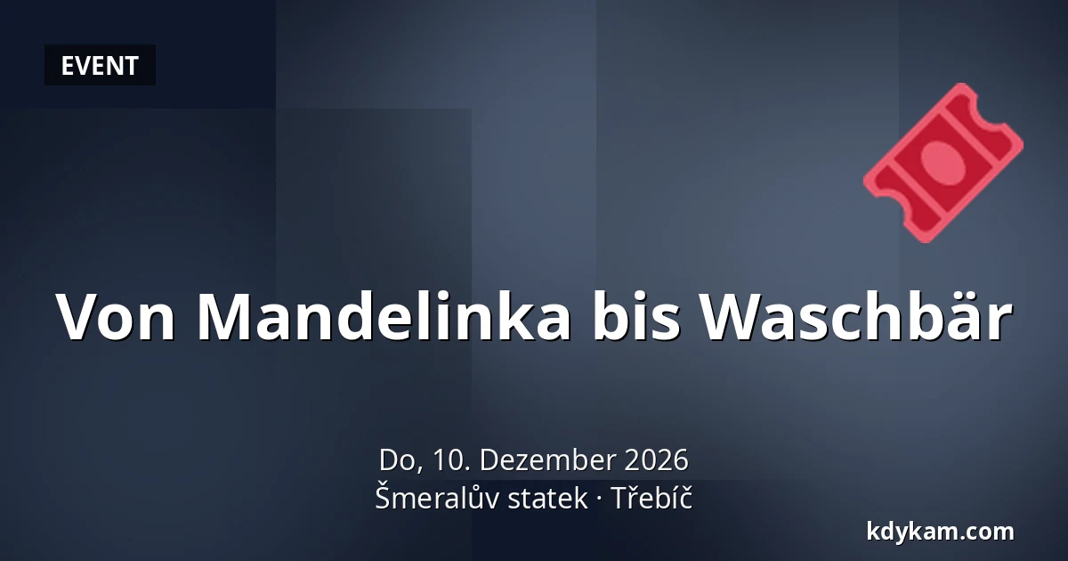 Von Mandelinka bis Waschbär — Šmeralův statek, Třebíč
