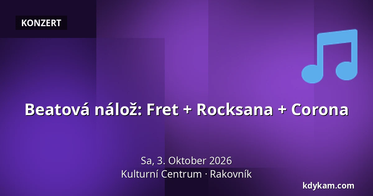 Beatová nálož: Fret + Rocksana + Corona — Kulturzentrum, Rakovník