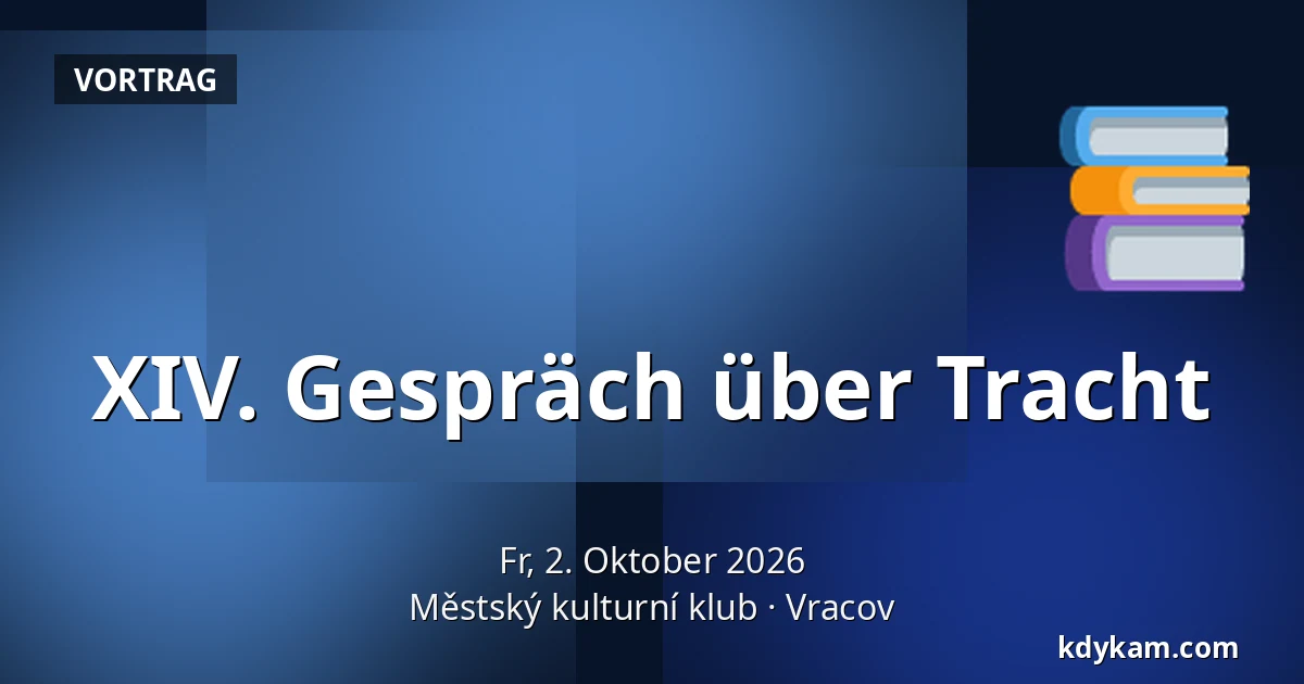 XIV. Gespräch über Tracht — Städtischer Kulturclub, Vracov