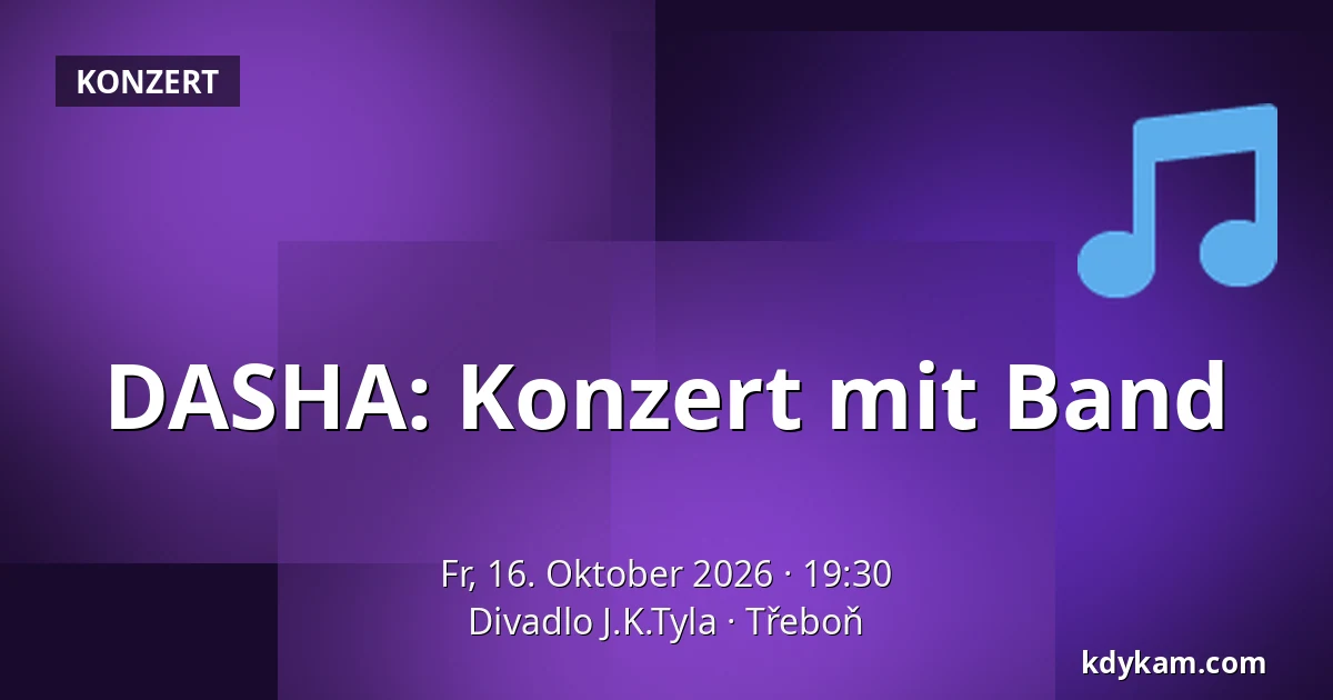 DASHA: Konzert mit Band — Theater J.K. Tyla, Třeboň