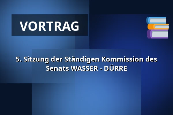 5. Sitzung der Ständigen Kommission des Senats WASSER - DÜRRE — Valdštejnské náměstí 17/4, Prag